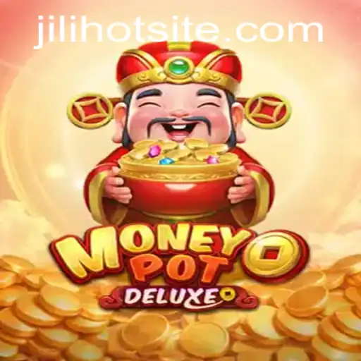 Exploring the Thrilling World of MoneyPotDELUXE: A JILIHOT Journey